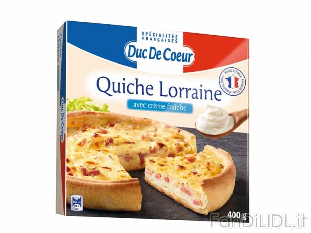 Quiche Lorraine , prezzo 1,99 &#8364; per 400 g, € 4,98/kg EUR. 
- La 