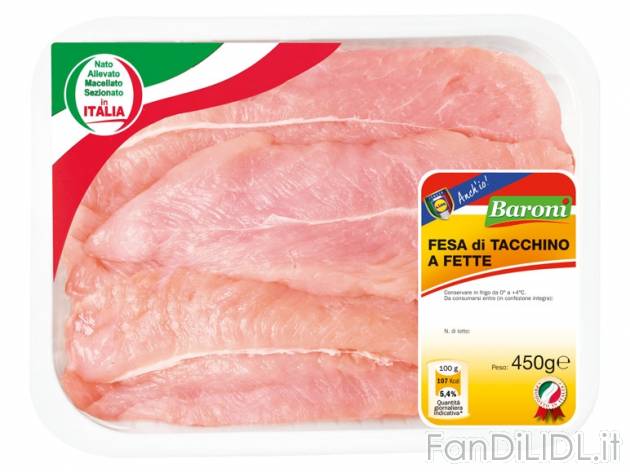 Fesa di tacchino a fette , prezzo 2,79 &#8364; per 450 g, € 6,20/kg EUR. 
- ...
