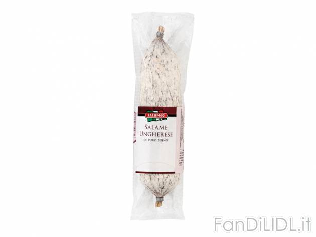 Salame ungherese , prezzo 2,29 &#8364; per 350 g, € 6,54/kg EUR. 
- Perfetto ...