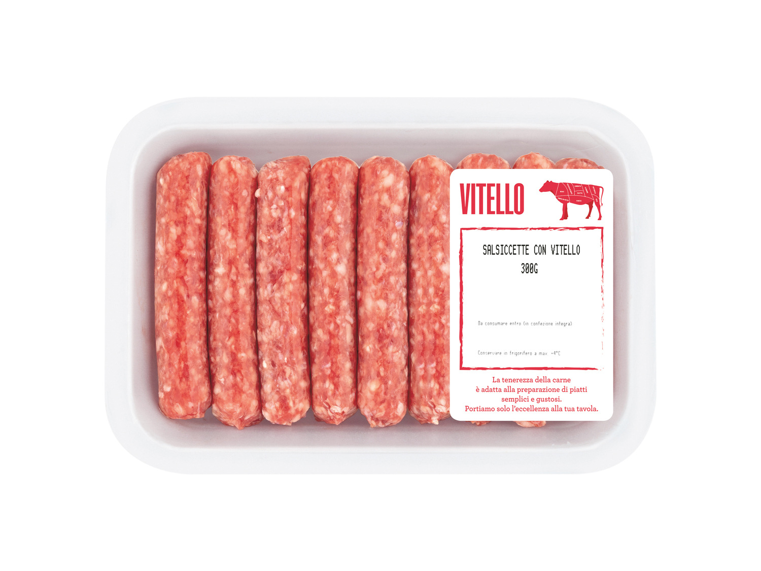 Salsiccette con vitello , le prix 2.49 €
- Piccole e saporite da cucinare ...